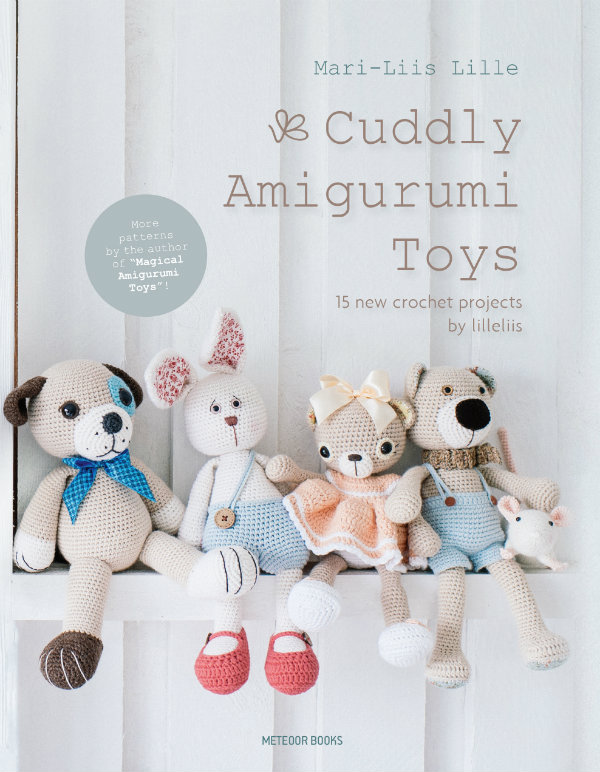 Cuddly Amigurumi Toys, 15 amigurumi designs by Mari-Liis Lille